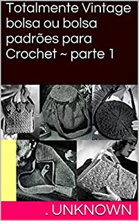 Livro Totalmente Vintage bolsa ou bolsa padrões para Crochet ~ parte 1
