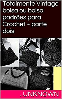 Livro Totalmente Vintage bolsa ou bolsa padrões para Crochet ~ parte dois