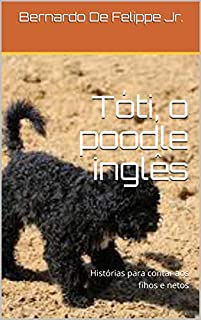 Livro Tóti, o poodle inglês: Histórias para contar aos fihos e netos