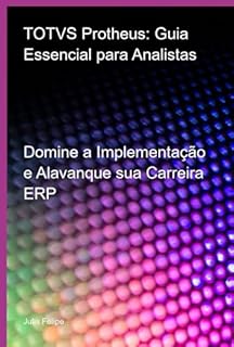 Livro Totvs Protheus: Guia Essencial Para Analistas