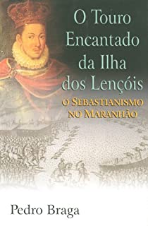 Livro O Touro Encantado da Ilha dos Lençóis - o sebastianismo no Maranhão