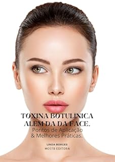 Livro TOXINA BOTULINICA ALÉM DA FACE: Pontos de Aplicação e Melhores Práticas (Estética Facial)