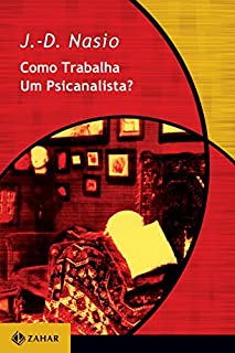 Como trabalha um psicanalista? (Transmissão da Psicanálise)