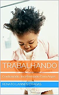 Livro TRABALHANDO: Contrariado, Incoformado Com Anjos