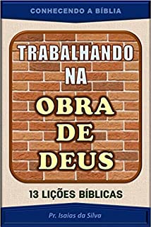 Livro Trabalhando na Obra de Deus: 13 Lições Bíblicas (CONHECENDO A BÍBLIA)