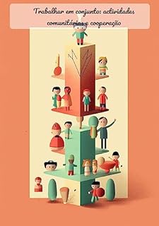Livro Trabalhar em conjunto: actividades comunitárias e cooperação: Cooperação em Actividades Comunitárias: Um Guia para Construir Juntos