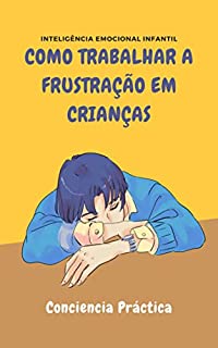 Livro Como trabalhar a frustração em crianças: inteligência emocional infantil