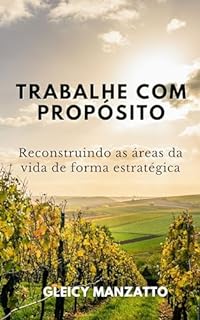 Livro Trabalhe com propósito: Reconstruindo as áreas da vida de forma estratégica!