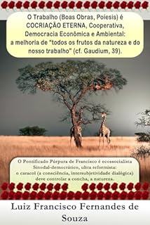 Livro O Trabalho (Boas Obras, Poíesis) é COCRIAÇÃO ETERNA, Cooperativa, Democracia Econômica e Ambiental: a melhoria de “todos os frutos da natureza e do nosso ... (cf. Gaudium, 39). (Socialismo Democrático)