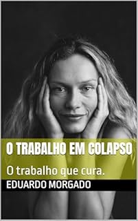 Livro O Trabalho em Colapso: O trabalho que cura.