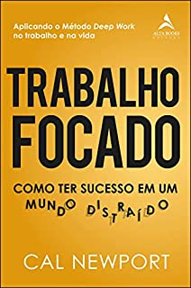 Livro Trabalho Focado: Como ter sucesso em um mundo distraído