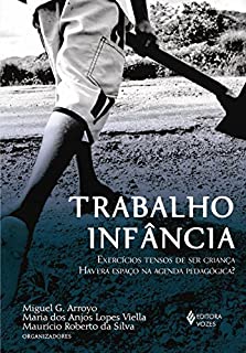 Trabalho infância: Exercícios Tensos de ser Criança Haverá Espaço na Agenda Pedagógica?