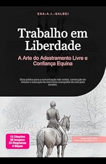 Livro Trabalho em Liberdade: A Arte do Adestramento Livre e Confiança Equina (Trabalho de chão Livro 1)