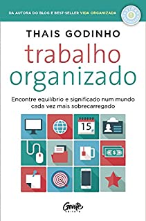 Livro Trabalho organizado: Encontre equilíbrio e significado num mundo cada vez mais sobrecarregado
