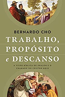 Livro Trabalho, propósito e descanso: A visão bíblica de shalom e o chamado do cristão hoje