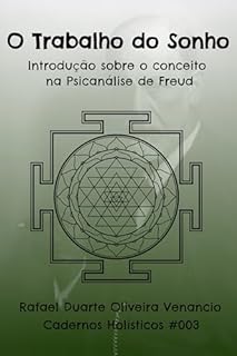 Livro O Trabalho do Sonho: Introdução sobre o conceito na Psicanálise de Freud - Cadernos Holísticos #003
