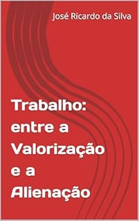 Livro Trabalho: entre a Valorização e a Alienação