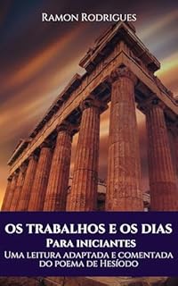 Livro Os Trabalhos e os Dias para iniciantes: Uma leitura adaptada e comentada do poema de Hesíodo