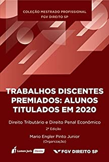 Livro Trabalhos Discentes Premiados: Alunos Titulados em 2020 - Direito Tributário e Direito Penal Econômico - Volume 6 - 2022