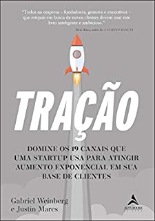 Livro Tração: Domine os 19 canais que uma startup usa para atingir aumento exponencial em sua base de cliente