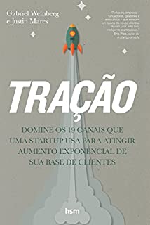 Tração: Domine os 19 canais que uma startup usa para atingir aumento exponencial de sua base de clientes