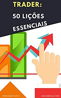 Trader - 50 Lições Essenciais: ► Análise Técnica , Day Trade , Swing Trade e Price Action ( Análise Gráfica )