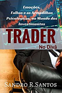 Livro Trader no Divã: Emoções, Falhas e as Armadilhas Psicológicas, no Mundo dos Investimentos