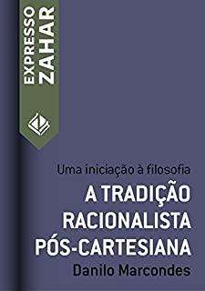 Livro A tradição racionalista pós-cartesiana: Uma iniciação à filosofia (Expresso Zahar)