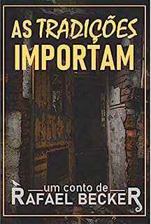 Livro As Tradições Importam: um conto de Rafael Becker