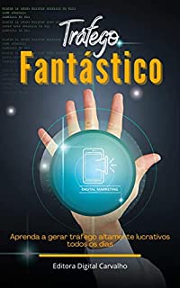 Livro Tráfego Fantástico : Aprenda a gerar tráfego altamente lucrativos todos os dias