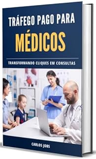 Livro Tráfego pago para médicos: Transformando cliques em consultas