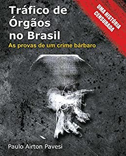 Livro Tráfico de órgãos no Brasil: As provas de um crime bárbaro