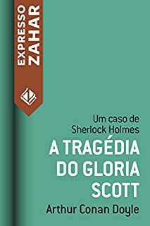 A tragédia do Gloria Scott: Um caso de Sherlock Holmes