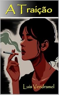 Livro A traição. : Publicado anteriormente como A mulher que eu amava e o inglório e trágico fim pelo epitáfio de traição desse amor. : Versão alternativa