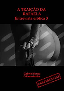 Livro A traição da Rafaela: Entrevista erótica 3 (Entrevistas eróticas)