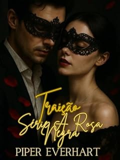 Livro Traição - Série A Rosa Negra Livro 3: A tentação é doce. A traição é mais doce ainda.