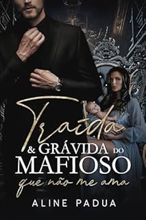 Livro TRAÍDA & GRÁVIDA DO MAFIOSO QUE NÃO ME AMA (OS HANSEN Livro 7)