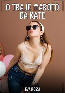Livro O Traje Maroto da Kate: Contos de Sexo Explícito para Adultos (Coleção de Contos Eróticos Portugueses Proibidos. Sexo Explícito e Histórias Reais. Relatos Quentes. Jogos de Casais Livro 150)