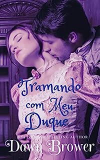 Livro Tramando com meu Duque (Ligados através do tempo Livro 9)