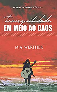 Livro Tranquilidade em Meio ao Caos: Duologia Som e Fúria #1