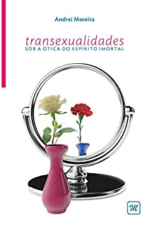 Livro TRANSEXUALIDADES SOB A ÓTICA DO ESPÍRITO IMORTAL