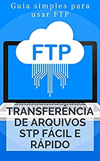 Livro Transferência de Arquivos STP Rápido e Fácil: Guia simples para usar STP