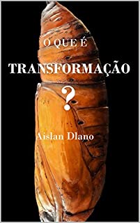 Livro O QUE É TRANSFORMAÇÃO?