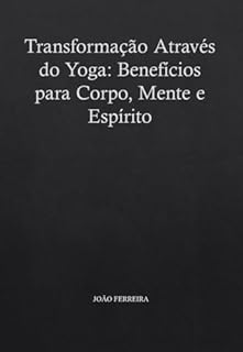 Livro Transformação Através do Yoga: Benefícios para Corpo, Mente e Espírito