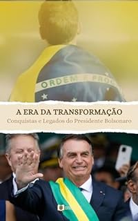 Livro A era da transformação: Conquistas e Legados do Presidente Bolsonaro