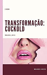 Transformação Cuckold - Tudo o que você precisa saber