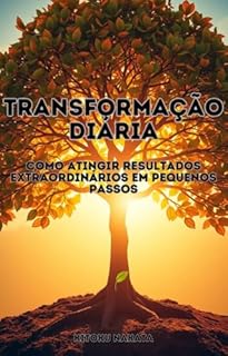 Livro Transformação Diária: Como Atingir Resultados Extraordinários em Pequenos Passos