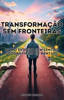 Livro Transformação sem Fronteiras: Como Evoluir Sem Limites Geográficos ou Mentais