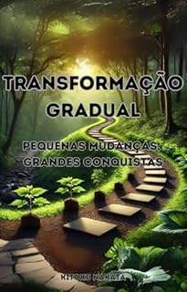 Livro Transformação Gradual: Pequenas Mudanças, Grandes Conquistas
