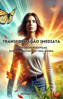 Livro Transformação Imediata: Como Criar Mudanças Duradouras em Sua Vida Agora